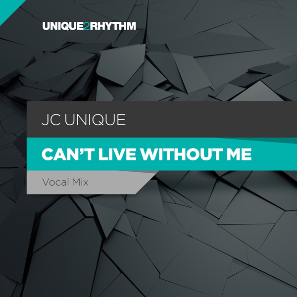 JC Unique - Can't Live Without Me