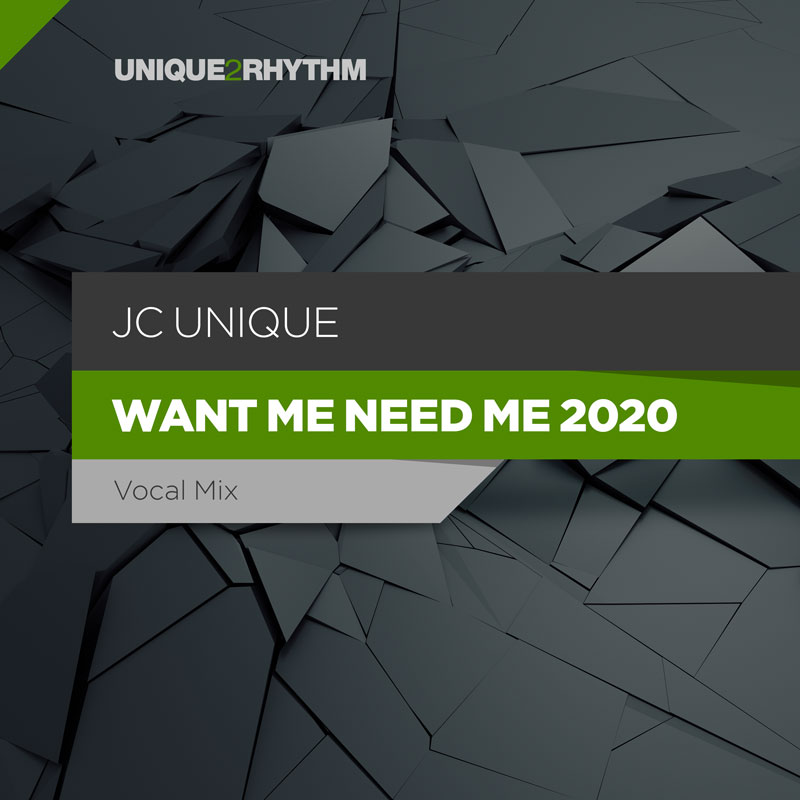 JC-Unique - Want Me Need Me 2020