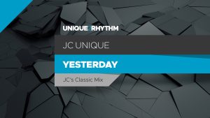 JC Unique - Yesterday (JC's Classic Mix)