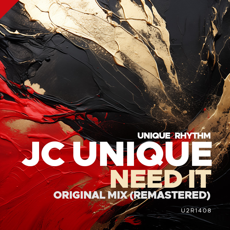 JC Unique - Need It (Original Mix Remastered)